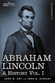 Abraham Lincoln by John Hay & John Nicolay