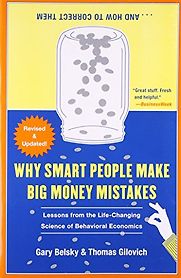 Why Smart People Make Big Money Mistakes by Gary Belsky & Thomas Gilovich Why Smart People Make Big Money Mistakes by Gary Belsky & Thomas Gilovich