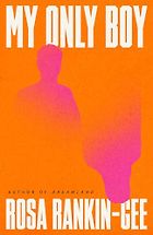 Must-Read Novels of Summer 2026 - My Only Boy by Rosa Rankin-Gee