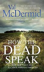 How The Dead Speak by Val McDermid How The Dead Speak by Val McDermid