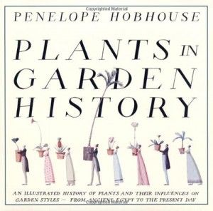 The best books on Horticultural Inspiration - Plants in Garden History by Penelope Hobhouse
