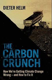 The Carbon Crunch: How We're Getting Climate Change Wrong - and How to Fix it by Dieter Helm The Carbon Crunch: How We're Getting Climate Change Wrong - and How to Fix it by Dieter Helm