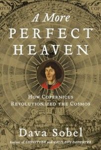 The best books on The Early History of Astronomy - A More Perfect Heaven by Dava Sobel