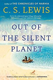 Five Lesser-Known Novels by Fantasy Greats - Out of the Silent Planet by C S Lewis Five Lesser-Known Novels by Fantasy Greats - Out of the Silent Planet by C S Lewis
