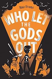Who Let the Gods Out by Maz Evans Who Let the Gods Out by Maz Evans