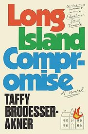 Long Island Compromise: A Novel by Taffy Brodesser-Akner Long Island Compromise: A Novel by Taffy Brodesser-Akner