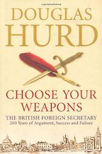 The best books on Diplomacy - Choose Your Weapons by Douglas Hurd