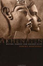 The best books on Ancient Egypt - Akhenaten by Dominic Montserrat