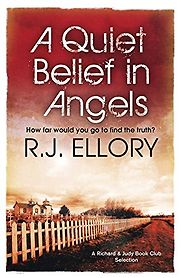 A Quiet Belief In Angels by R J Ellory A Quiet Belief In Angels by R J Ellory