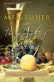 The Art of Eating by MFK Fisher The Art of Eating by MFK Fisher