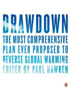 The best books on Global Challenges - Drawdown: The Most Comprehensive Plan Ever Proposed to Reverse Global Warming by Paul Hawken (editor)