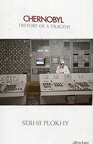 The best books on Chernobyl - Chernobyl: History of a Tragedy by Serhii Plokhy The best books on Chernobyl - Chernobyl: History of a Tragedy by Serhii Plokhy