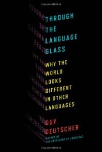 The best books on Language and the Mind - Through the Language Glass by Guy Deutscher