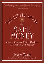The Little Book of Safe Money by Jason Zweig The Little Book of Safe Money by Jason Zweig