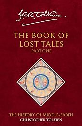 Five Lesser-Known Novels by Fantasy Greats - The Book of Lost Tales by J R R Tolkien Five Lesser-Known Novels by Fantasy Greats - The Book of Lost Tales by J R R Tolkien