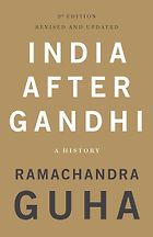 The best books on Modern Indian History - India After Gandhi: The History of the World's Largest Democracy by Ramachandra Guha