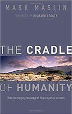 The best books on Evolution of the Earth - The Cradle of Humanity: How the changing landscape of Africa made us so smart by Mark Maslin