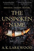 The Best Queer Science Fiction and Fantasy - The Unspoken Name by A.K. Larkwood The Best Queer Science Fiction and Fantasy - The Unspoken Name by A.K. Larkwood