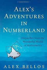 Alex’s Adventures in Numberland by Alex Bellos Alex’s Adventures in Numberland by Alex Bellos