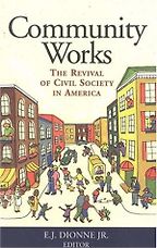 Community Works by E J Dionne & E J Dionne (editor) Community Works by E J Dionne & E J Dionne (editor)