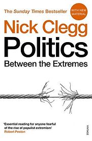 Politics: Between the Extremes by Nick Clegg