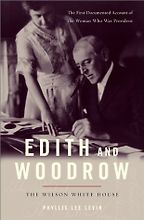 The Best Books about First Ladies - Edith and Woodrow by Phyllis Lee Levin The Best Books about First Ladies - Edith and Woodrow by Phyllis Lee Levin