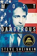The Best Nonfiction Books for Teens - Most Dangerous: Daniel Ellsberg and the Secret History of the Vietnam War by Steve Sheinkin The Best Nonfiction Books for Teens - Most Dangerous: Daniel Ellsberg and the Secret History of the Vietnam War by Steve Sheinkin