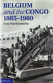 The best books on Belgium - Belgium and the Congo, 1885-1980 by Guy Vanthemsche The best books on Belgium - Belgium and the Congo, 1885-1980 by Guy Vanthemsche