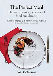 The best books on Taste - The Perfect Meal: The Multisensory Science of Food and Dining by Betina Piqueras-Fiszman & Charles Spence
