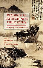 Readings in Later Chinese Philosophy: Han to the 20th Century by Bryan Van Norden & Justin Tiwald Readings in Later Chinese Philosophy: Han to the 20th Century by Bryan Van Norden & Justin Tiwald