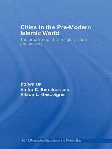 Cities in the Pre-Modern Islamic World by Amira Bennison