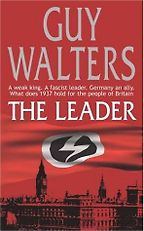 The Leader by Guy Walters The Leader by Guy Walters