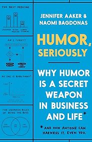 The best books on Communication - Humor, Seriously: Why Humor Is a Secret Weapon in Business and Life (And how anyone can harness it. Even you) by Jennifer Aaker & Naomi Bagdonas The best books on Communication - Humor, Seriously: Why Humor Is a Secret Weapon in Business and Life (And how anyone can harness it. Even you) by Jennifer Aaker & Naomi Bagdonas
