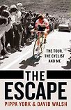 The Escape: The Tour, the Cyclist and Me by Pippa York & David Walsh