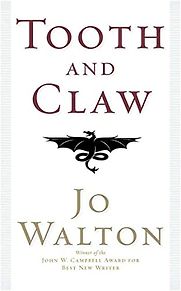 Tooth and Claw by Jo Walton Tooth and Claw by Jo Walton