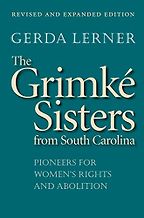 The best books on The History of American Women - The Grimké Sisters from South Carolina by Gerda Lerner