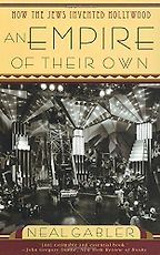 The best books on Hollywood - An Empire of Their Own – How the Jews Invented Hollywood by Neal Gabler