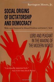 The best books on How the World’s Political Economy Works - Social Origins of Dictatorship and Democracy by Barrington Moore The best books on How the World’s Political Economy Works - Social Origins of Dictatorship and Democracy by Barrington Moore