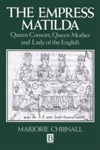 The best books on Queens and Power - The Empress Matilda by Helen Castor & Marjorie Chibnall
