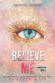 Believe Me by Tahereh Mafi Believe Me by Tahereh Mafi