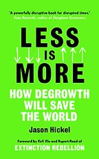 The best books on Global Challenges - Less is More: How Degrowth Will Save the World by Jason Hickel The best books on Global Challenges - Less is More: How Degrowth Will Save the World by Jason Hickel