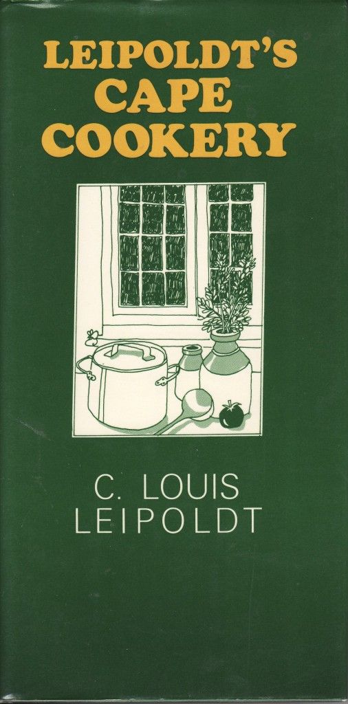 Leipoldt’s Cape Cookery by C Louis Leipoldt