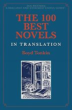 The 100 Best Novels in Translation by Boyd Tonkin The 100 Best Novels in Translation by Boyd Tonkin