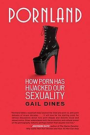 The best books on Gender Politics - Pornland: How Porn Has Hijacked Our Sexuality by Gail Dines The best books on Gender Politics - Pornland: How Porn Has Hijacked Our Sexuality by Gail Dines