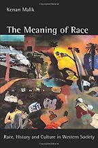 The Meaning of Race by Kenan Malik The Meaning of Race by Kenan Malik