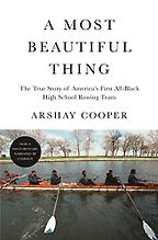 The Best Audiobooks of 2020 - A Most Beautiful Thing: The True Story of America's First All-Black High School Rowing Team by Adam Lazarre-White (narrator) & Arshay Cooper The Best Audiobooks of 2020 - A Most Beautiful Thing: The True Story of America's First All-Black High School Rowing Team by Adam Lazarre-White (narrator) & Arshay Cooper