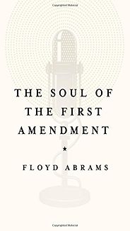 The best books on The First Amendment - The Soul of the First Amendment by Floyd Abrams The best books on The First Amendment - The Soul of the First Amendment by Floyd Abrams