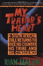 My Traitor’s Heart by Rian Malan My Traitor’s Heart by Rian Malan