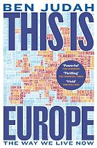 Books to Help You Understand British Politics in 2024 - This is Europe: The Way We Live Now by Ben Judah