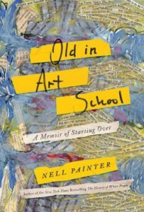 The Best Memoirs: The 2019 National Book Critics Circle Awards Shortlist - Old in Art School: A Memoir of Starting Over by Nell Painter